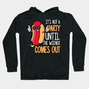 Its Not A Party Until The Wiener Comes Out Funny Hot Dog Hoodie